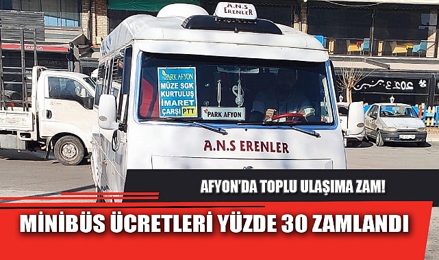 MİNİBÜS ÜCRETLERİ YÜZDE 30 ZAMLANDI