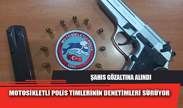 MOTOSİKLETLİ POLİS TİMLERİNİN DENETİMLERİ SÜRÜYOR