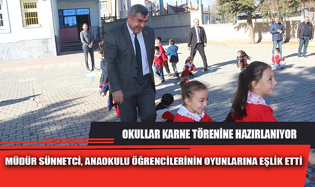 MÜDÜR SÜNNETCİ, ANAOKULU ÖĞRENCİLERİNİN OYUNLARINA EŞLİK ETTİ