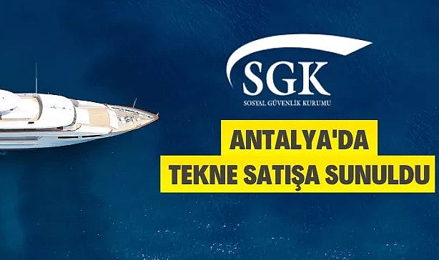 MURATPAŞA SOSYAL GÜVENLİK MERKEZİ İHALE İLE TEKNE SATIŞI YAPIYOR