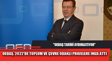 OEDAŞ, 2022'DE TOPLUM VE ÇEVRE ODAKLI PROJELERE İMZA ATTI