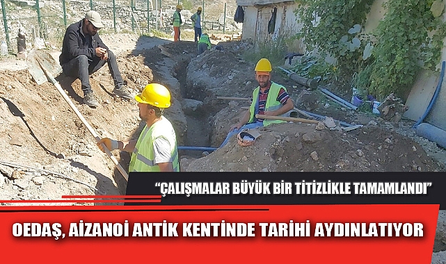 OEDAŞ, AİZANOİ ANTİK KENTİNDE TARİHİ AYDINLATIYOR