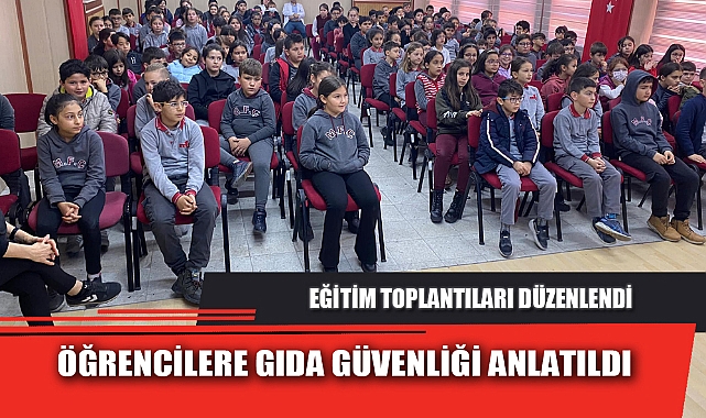 ÖĞRENCİLERE GIDA GÜVENLİĞİ ANLATILDI