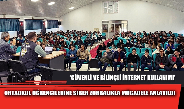 ORTAOKUL ÖĞRENCİLERİNE SİBER ZORBALIKLA MÜCADELE ANLATILDI