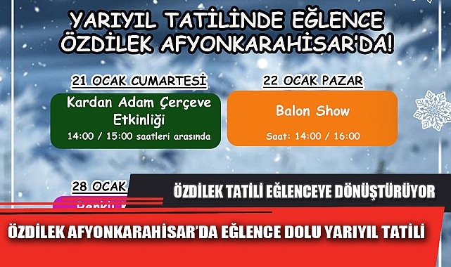 ÖZDİLEK AFYONKARAHİSAR’DA EĞLENCE DOLU YARIYIL TATİLİ 
