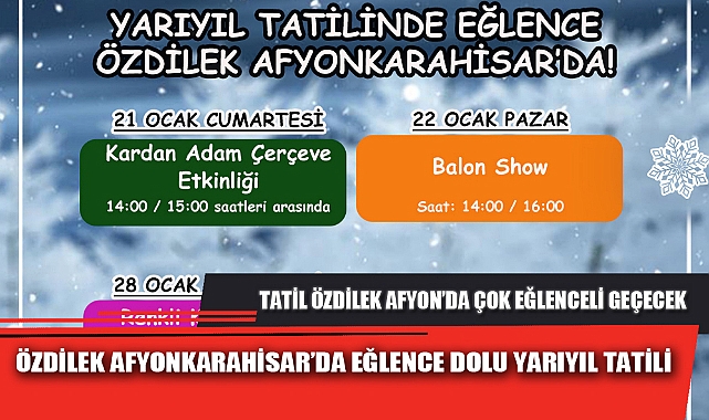 ÖZDİLEK AFYONKARAHİSAR'DA EĞLENCE DOLU YARIYIL TATİLİ