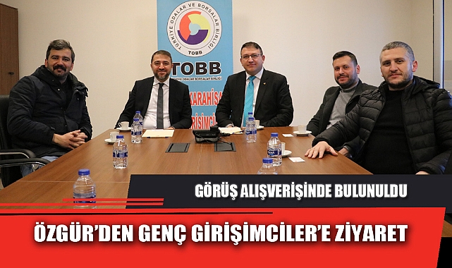 ÖZGÜR’DEN GENÇ GİRİŞİMCİLER’E ZİYARET