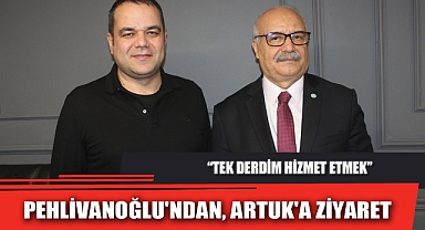 PEHLİVANOĞLU'NDAN, ARTUK'A ZİYARET