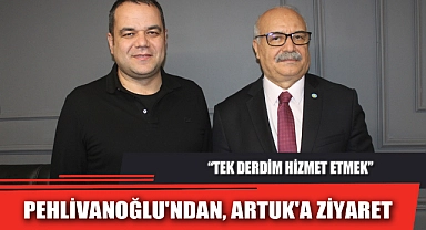 PEHLİVANOĞLU'NDAN, ARTUK'A ZİYARET