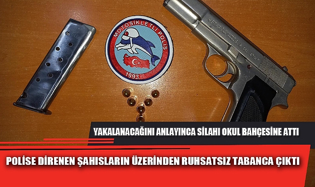 POLİSE DİRENEN ŞAHISLARIN ÜZERİNDEN RUHSATSIZ TABANCA ÇIKTI