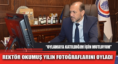 REKTÖR OKUMUŞ YILIN FOTOĞRAFLARINI OYLADI