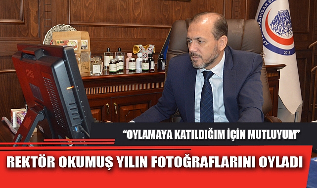 REKTÖR OKUMUŞ YILIN FOTOĞRAFLARINI OYLADI