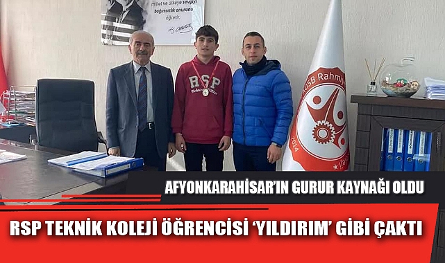 RSP TEKNİK KOLEJİ ÖĞRENCİSİ ‘YILDIRIM’ GİBİ ÇAKTI