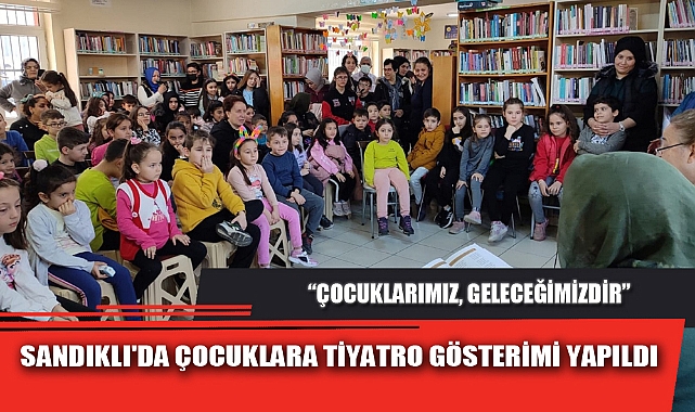 SANDIKLI'DA ÇOCUKLARA TİYATRO GÖSTERİMİ YAPILDI