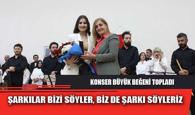 ŞARKILAR BİZİ SÖYLER, BİZ DE ŞARKI SÖYLERİZ