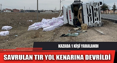 SAVRULAN TIR YOL KENARINA DEVRİLDİ