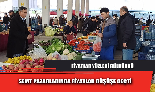 SEMT PAZARLARINDA FİYATLAR DÜŞÜŞE GEÇTİ