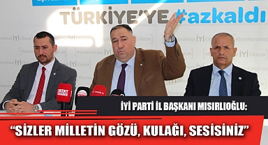 “SİZLER MİLLETİN GÖZÜ, KULAĞI, SESİSİNİZ”