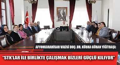 “STK’LAR İLE BİRLİKTE ÇALIŞMAK BİZLERİ GÜÇLÜ KILIYOR”