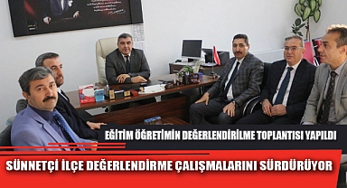 SÜNNETÇİ İLÇE DEĞERLENDİRME ÇALIŞMALARINI SÜRDÜRÜYOR