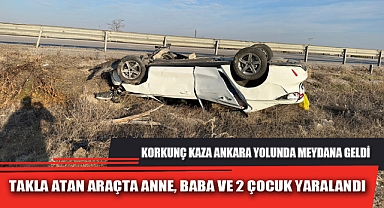 TAKLA ATAN ARAÇTA ANNE, BABA VE 2 ÇOCUK YARALANDI