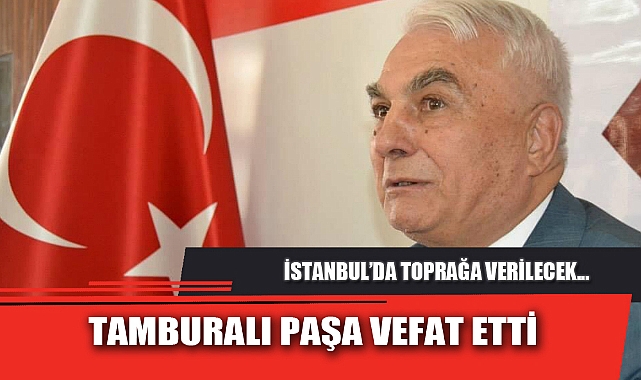 TAMBURALI PAŞA VEFAT ETTİ