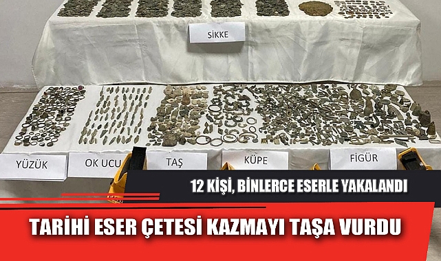 TARİHİ ESER ÇETESİ KAZMAYI TAŞA VURDU