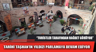 TARİHİ TAŞHAN'IN YILDIZI PARLAMAYA DEVAM EDİYOR