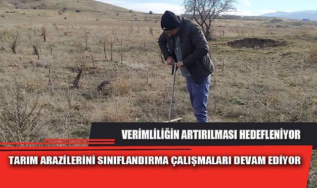 TARIM ARAZİLERİNİ SINIFLANDIRMA ÇALIŞMALARI DEVAM EDİYOR