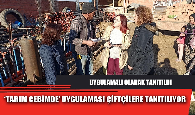 ‘TARIM CEBİMDE’ UYGULAMASI ÇİFTÇİLERE TANITILIYOR