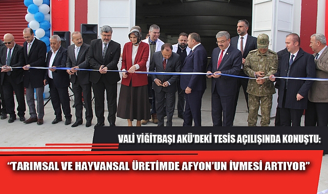 “TARIMSAL VE HAYVANSAL ÜRETİMDE AFYON’UN İVMESİ ARTIYOR”