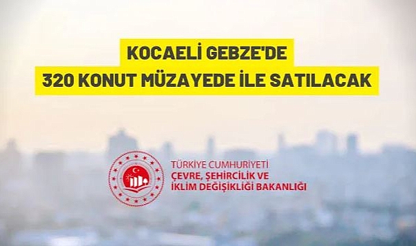TOKİ, KOCAELİ GEBZE'DE 320 KONUT MÜZAYEDESİ YAPACAKTIR