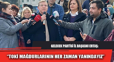 “TOKİ MAĞDURLARININ HER ZAMAN YANINDAYIZ”