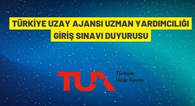 TÜRKİYE UZAY AJANSI 10 UZMAN YARDIMCISI ALACAK