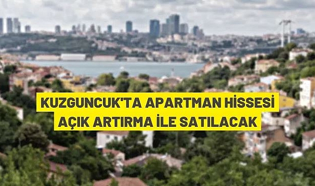 ÜSKÜDAR KUZGUNCUK'TA ESKİ ESER NİTELİĞİNDEKİ APARTMANIN 1/4 HİSSESİ İHALEYLE SATILACAK