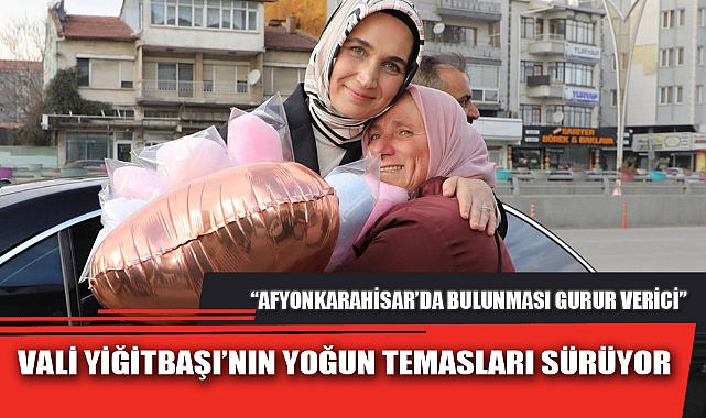 VALİ YİĞİTBAŞI’NIN YOĞUN TEMASLARI SÜRÜYOR