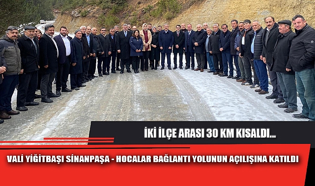 VALİ YİĞİTBAŞI SİNANPAŞA - HOCALAR BAĞLANTI YOLUNUN AÇILIŞINA KATILDI
