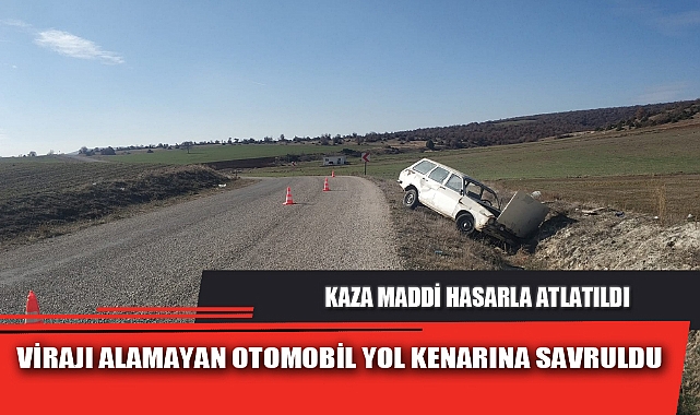 VİRAJI ALAMAYAN OTOMOBİL YOL KENARINA SAVRULDU
