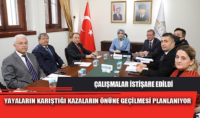 YAYALARIN KARIŞTIĞI KAZALARIN ÖNÜNE GEÇİLMESİ PLANLANIYOR