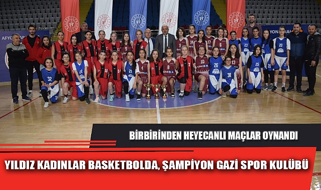YILDIZ KADINLAR BASKETBOLDA, ŞAMPİYON GAZİ SPOR KULÜBÜ
