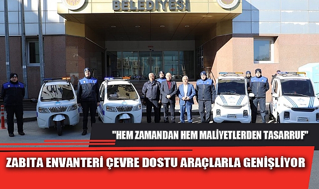 ZABITA ENVANTERİ ÇEVRE DOSTU ARAÇLARLA GENİŞLİYOR