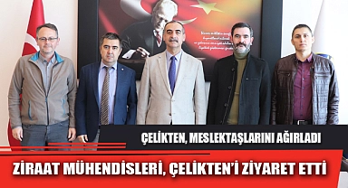 ZİRAAT MÜHENDİSLERİ, ÇELİKTEN’İ ZİYARET ETTİ