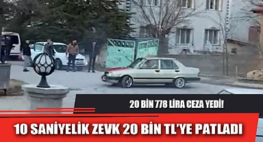 10 SANİYELİK ZEVK 20 BİN TL’YE PATLADI