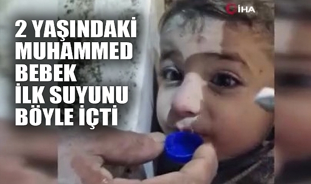 2 YAŞINDAKİ MUHAMMED BEBEK İLK SUYUNU BÖYLE İÇTİ