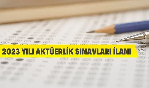 2023 YILI AKTÜERLİK SINAVLARI DUYURUSU