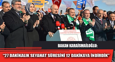 “27 DAKİKALIK SEYAHAT SÜRESİNİ 12 DAKİKAYA İNDİRDİK”