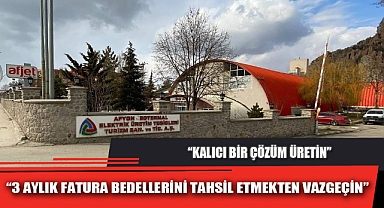 “3 AYLIK FATURA BEDELLERİNİ TAHSİL ETMEKTEN VAZGEÇİN”