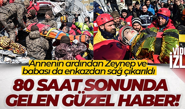80. saatte Zeynep ve babası enkazdan sağ çıkarıldı