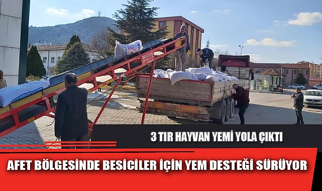 AFET BÖLGESİNDE BESİCİLER İÇİN YEM DESTEĞİ SÜRÜYOR