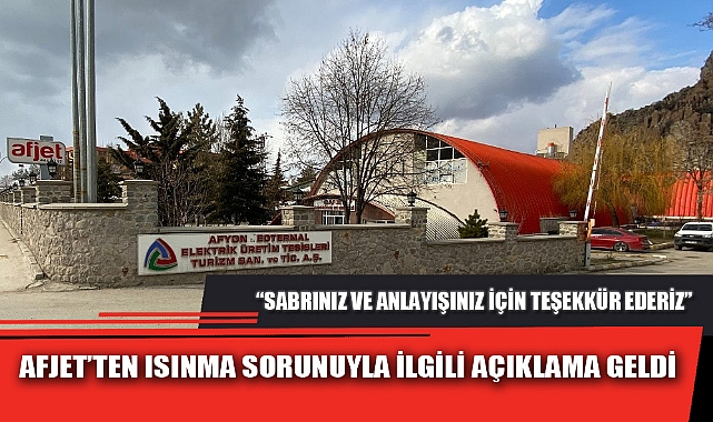 AFJET'TEN ISINMA SORUNUYLA İLGİLİ AÇIKLAMA GELDİ